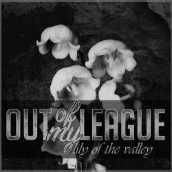 Out Of My League : Lily of the Valley
